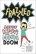 Frazzled: Everyday Disasters and Impending Doom (Frazzled, #1)