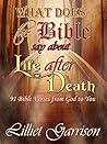 What Does the Bible Say About Life After Death?: 91 Bible Verses From God to You