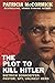 The Plot to Kill Hitler: Di...