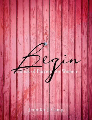Begin: a Book of Prayers for Women