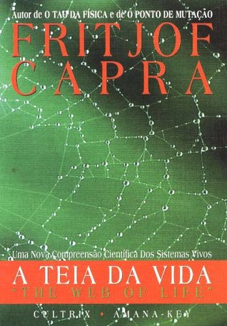The Web Of Life A New Scientific Understanding Of Living Systems By Fritjof Capra The Web Of Life A New Scientific Understanding Of Living Systems By Fritjof Capra