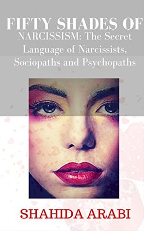 Fifty Shades of Narcissism: The Secret Language of Narcissists, Sociopaths and Psychopaths (Kindle Edition)