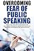 Overcoming Fear of Public S...