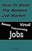 How To Enter The Remote Job Market: Remote Positions, Telecommuting Jobs, Virtual Employment