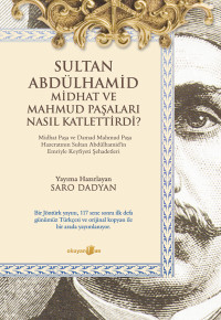Sultan Abdülhamid Midhat ve Mahmud Paşaları Nasıl Katlettirdi?