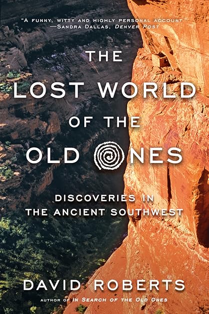 The Lost World of the Old Ones: Discoveries in the Ancient Southwest