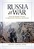 Russia at War: From the Mongol Conquest to Afghanistan, Chechnya, and Beyond [2 volumes]