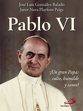 Pablo VI. Un gran Papa: culto, humilde y santo (Spanish Edition)