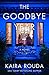 The Goodbye Year by Kaira Rouda The Goodbye Year by Kaira Rouda