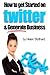How To Get Started On Twitt...