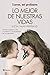 Lo mejor de nuestras vidas: Desde la experiencia de mi profesión y la sensibilidad de mi maternidad (No Ficción) (Spanish Edition)