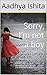 Sorry, I'm not a boy by Aadhya Ishita
