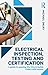 Electrical Inspection, Testing and Certification: A guide to passing the City & Guilds 2394/2395 exams
