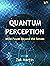 Quantum Perception: Mind-Po...