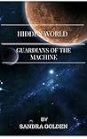 Hidden World: Guardians of the Machine