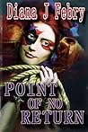 Point of No Return by Diana J. Febry