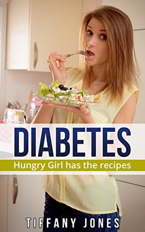 Diabetic Diet:: Hungry Girl has the Recipes : Book 1 (Hungry Girl Cookbooks)