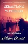 Sebastian's Waterloo by Alison  Stuart