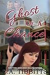 Ghost of a Chance by C.A. Tibbitts
