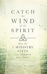 Book cover for Catch the Wind of the Spirit: How the 5 Ministry Gifts Can Transform Your Church