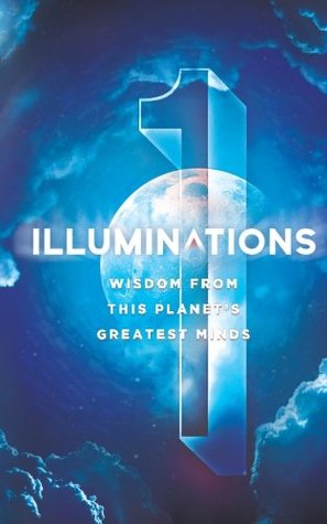 Illuminations: Wisdom From This Planet's Greatest Minds (Paperback)