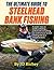 The Ultimate Guide to Steelhead Bank Fishing by J.D. Richey