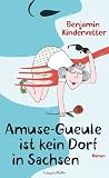 Amuse-Gueule ist kein Dorf in Sachsen: Roman (German Edition)