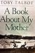 A Book About My Mother