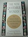 The New Quotable Woman: The Definitive Treasury of Notable Words by Women from Eve to the Present