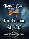Kill School: Slice