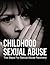 Child Abuse: Sexual Abuse: Childhood Sexual Abuse Recovery (Neglect Abusive PTSD) (Childhood Trauma Bipolar Child Abuse)