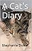 A Cat's Diary by Stephanie Dolce A Cat's Diary by Stephanie Dolce