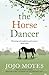 The Horse Dancer by Jojo Moyes