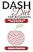 Dash Diet: Dash Diet For Be...