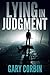 Lying in Judgment (Lying Injustice, #1)