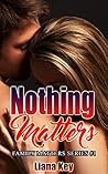 Nothing Matters by Liana Key Nothing Matters by Liana Key
