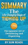 Summary: The Life Changing Magic of Tidying Up: The Japanese Art of Decluttering and Organizing | Summary & Key Takeaways