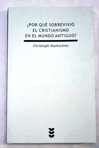 ¿Por qué sobrevivió el cristianismo en el mundo antiguo?