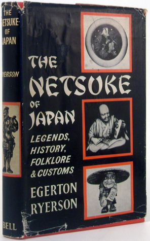 The netsuke of Japan: Legends, history, folklore, and customs (Hardcover)
