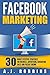Facebook Marketing: 30 High...
