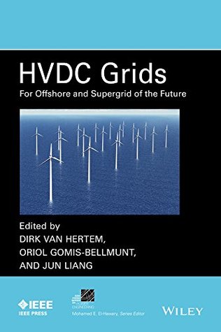 HVDC Grids: For Offshore and Supergrid of the Future (IEEE Press Series on Power and Energy Systems)