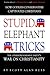 Stupid Elephant Tricks - The Other Progressive Party's War on... by Scott Alan Buss