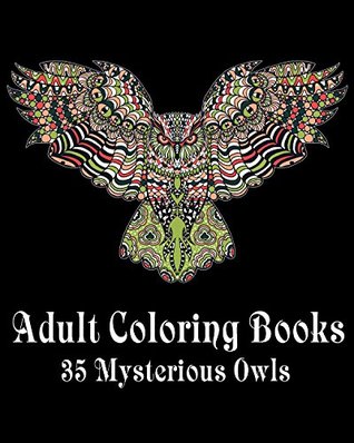 Adult Coloring Books: 35 Mysterious Owls: (Coloring Books For Adults)