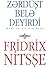 Zərdüşt belə deyirdi by Friedrich Nietzsche Zərdüşt belə deyirdi by Friedrich Nietzsche