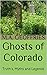 Ghosts of Colorado: Truth's, Myths and Legends