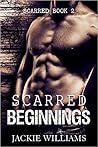 Scarred Beginnings by Jackie Williams