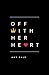 Off With Her Heart by Amy  Dale