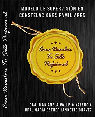 MODELO DE SUPERVISIÓN EN CONSTELACIONES FAMILIARES: CÓMO DESCUBRIR TU SELLO PROFESIONAL (Spanish Edition)
