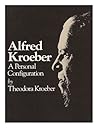 Alfred Kroeber a Personal Configuration Alfred Kroeber a Personal Configuration