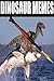 Memes: Dinosaur Memes, Jokes & Humor - To Laugh At Yeah!